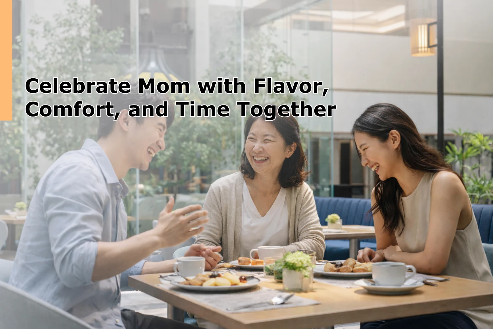 Celebrate Mom with Flavor, Comfort, and Time Together