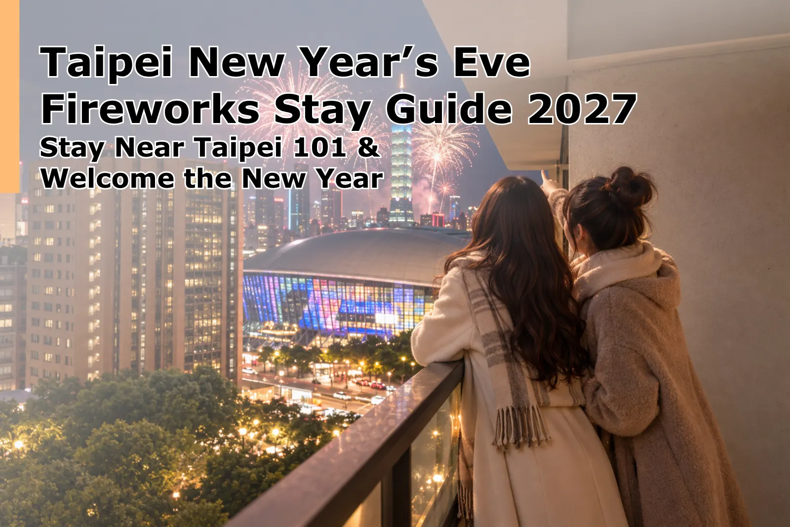 Taipei New Year’s Eve Fireworks Hotel 2027: Stay Near the Celebration