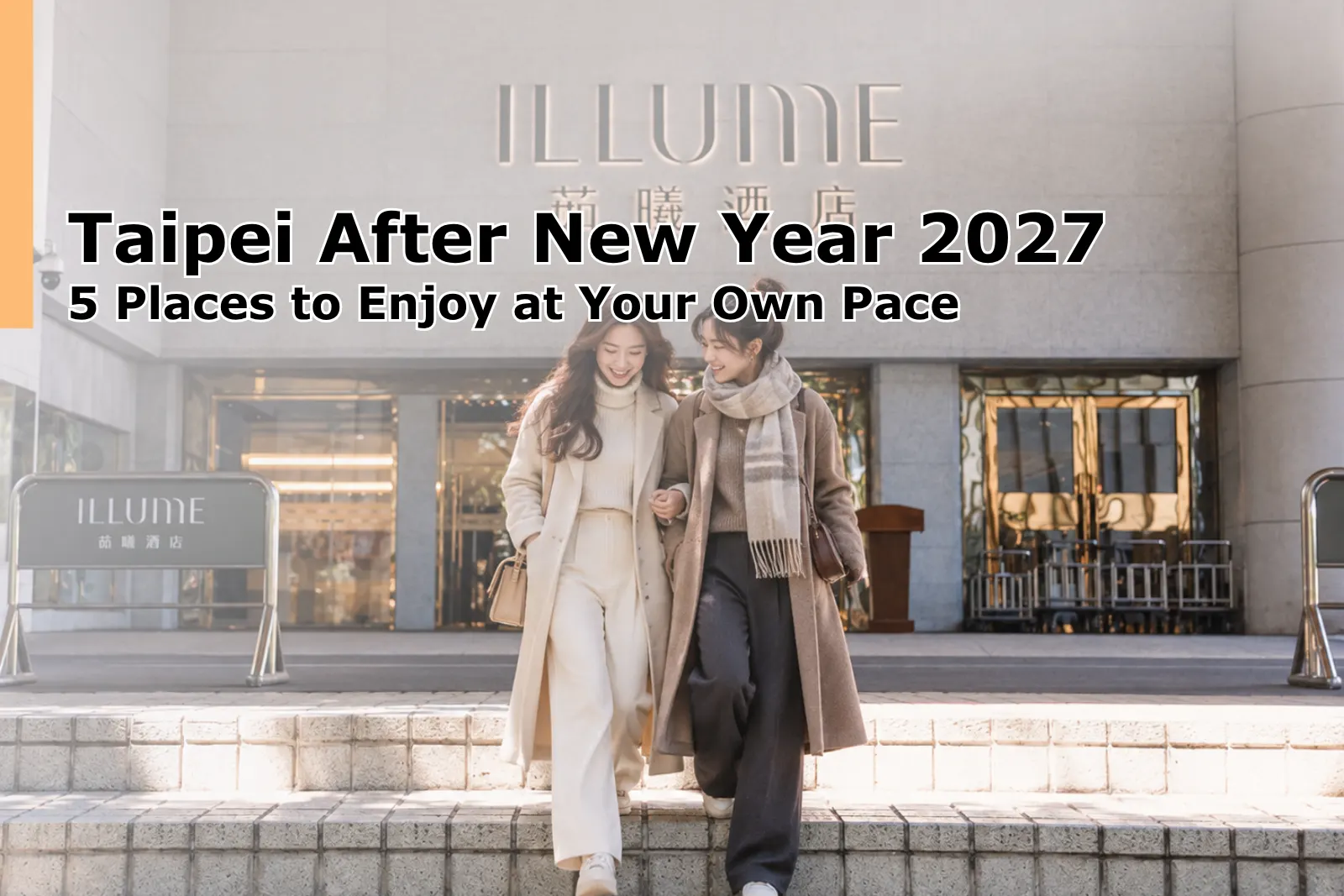 Taipei After New Year 2027: 5 Places to Enjoy at Your Own Pace